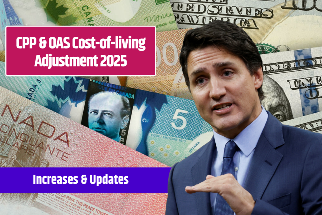 CPP & OAS Costofliving Adjustment 2025 Increases & Updates