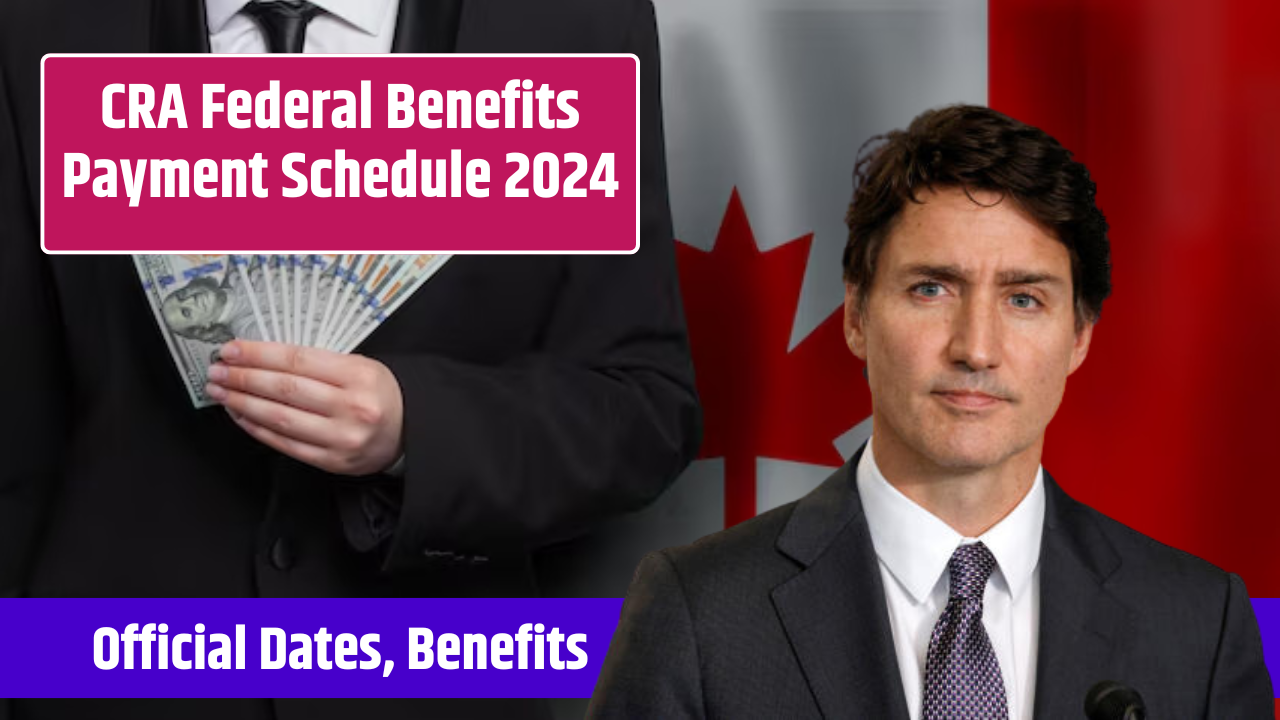 CRA Federal Benefits Payment Schedule 2024, Official Dates Announced for December Month