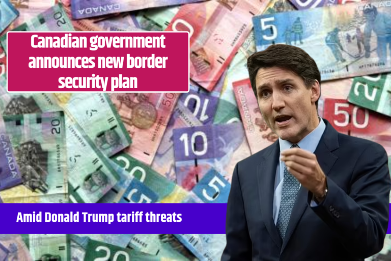 Canadian government announces new border security plan amid Donald Trump tariff threats