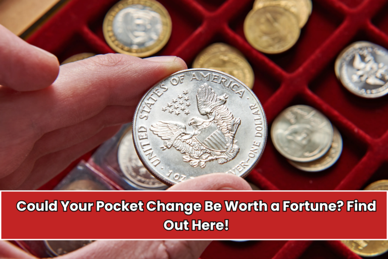 Could Your Pocket Change Be Worth a Fortune Find Out Here!