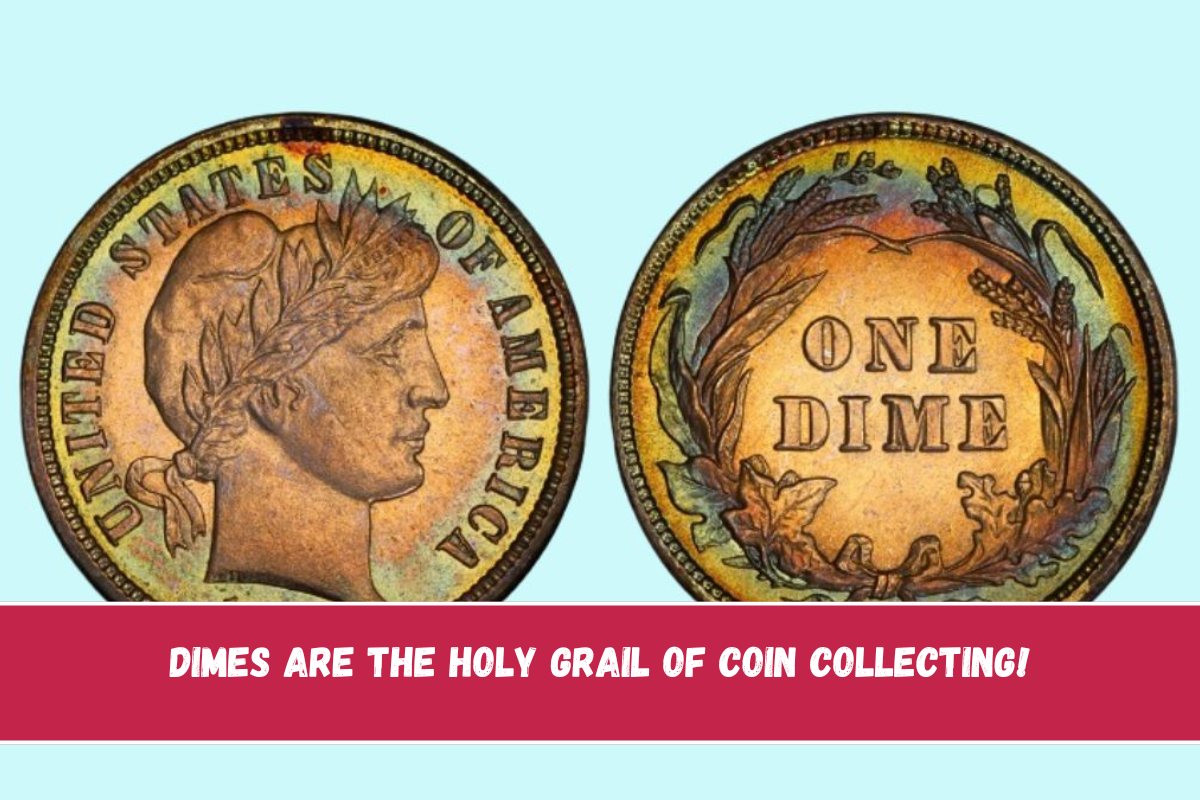 Dimes Are the Holy Grail of Coin Collecting!