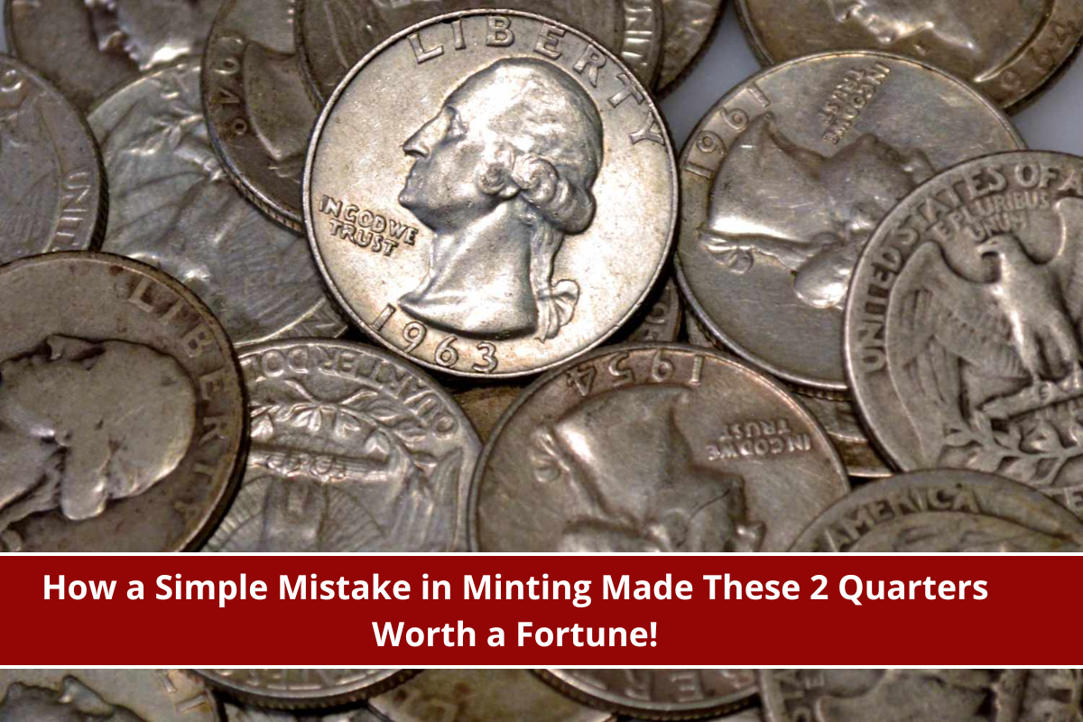 How a Simple Mistake in Minting Made These 2 Quarters Worth a Fortune!