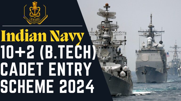 Indian Navy 10+2 (B.Tech) Cadet Entry Scheme 2024