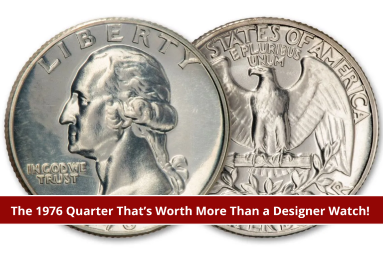 The 1976 Quarter That’s Worth More Than a Designer Watch!