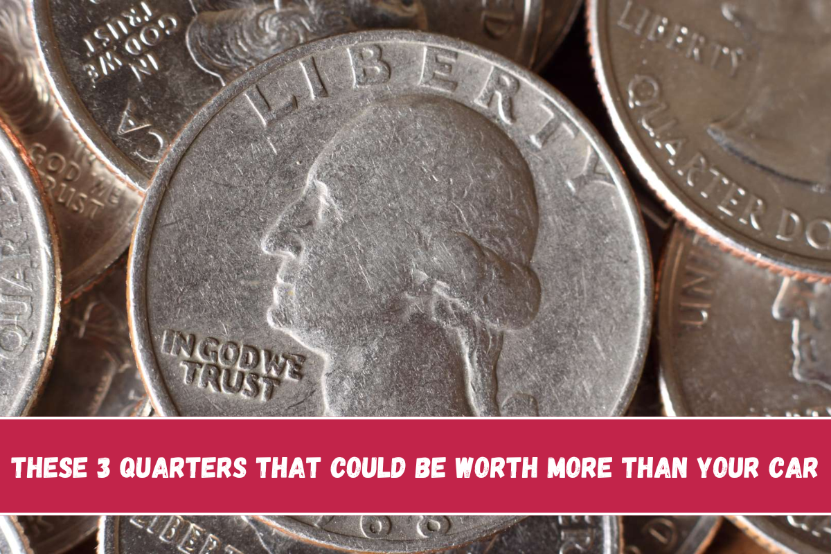 These 3 Quarters That Could Be Worth More Than Your Car