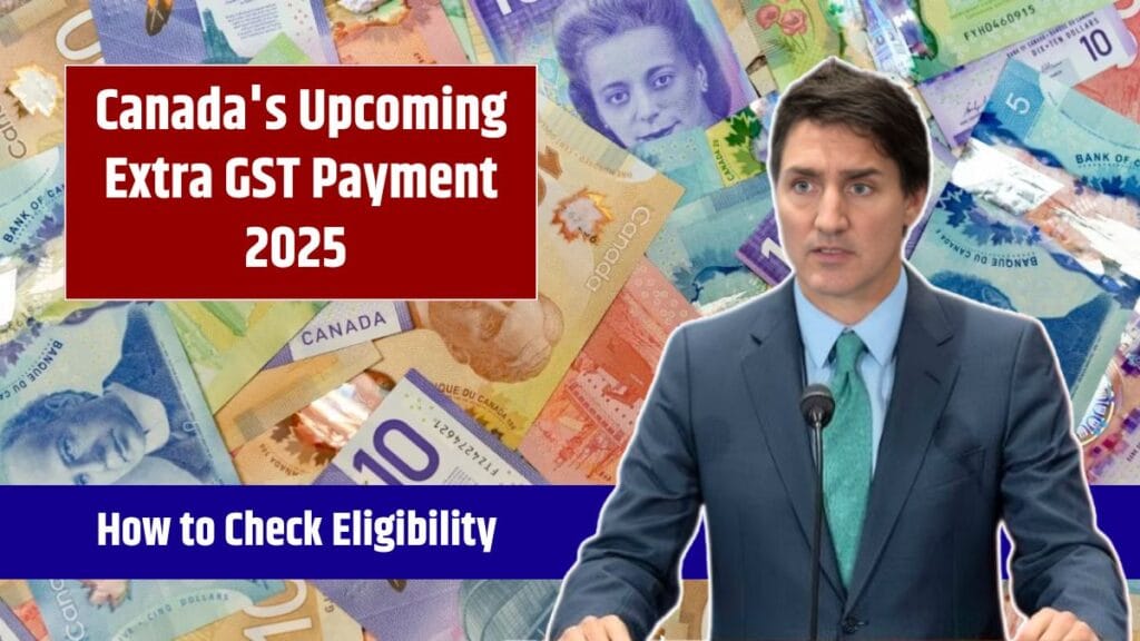 Canada's Upcoming Extra GST Payment 2025 - How to Check Eligibility and Payment Schedule